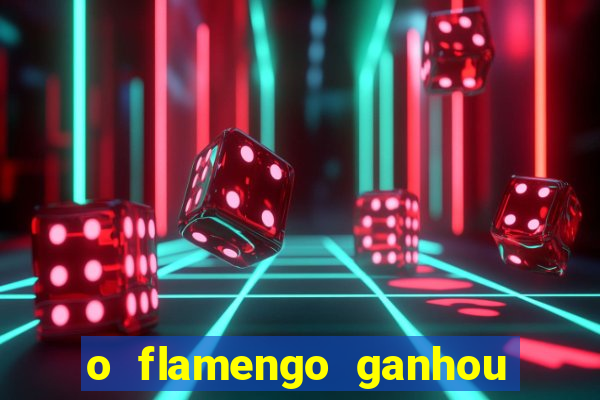 o flamengo ganhou ou perdeu hoje